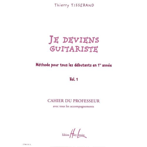 Tisserand Thierry - Je Deviens Guitariste Vol.1 Professeur