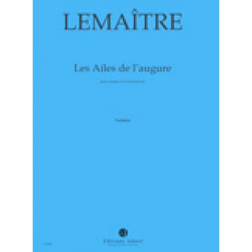 Lemaitre - Les Ailes De L'augure - Soprano et 13 Instruments