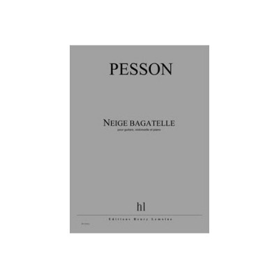 Pesson - Neige Bagatelle (X3) - Guitare, Violoncelle Et Piano