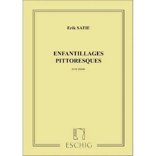 SATIE - ENFANTILLAGES PITTORESQUES - PIANO