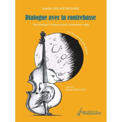 Delapeyronnie Isabelle - Dialogue Avec La Contrebasse