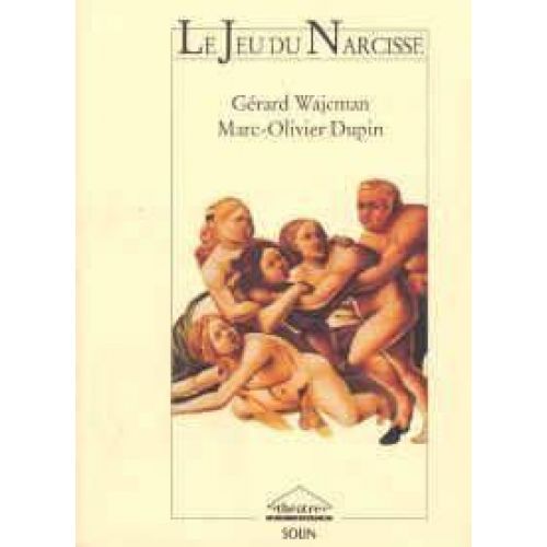 WAJCMAN-dupin - Le Jeu De Narcisse