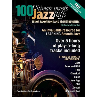 Andrew D. Gordon - 100 Ultimate Smooth Jazz Riffs For Ténor Sax