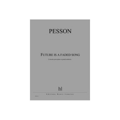 Pesson - Future Is A Faded Song - Piano et Grand Orchestre