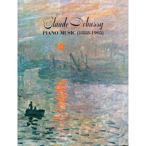 Debussy Claude - Piano Music, 1888-1905 - Piano Solo