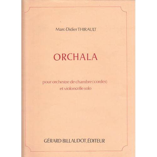 Thirault M.-D. - Orchala - Orchestre De Chambre et Violoncelle Solo