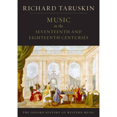 Taruskin Richard - Music in The Seventeenth and Eighteenth Centuries